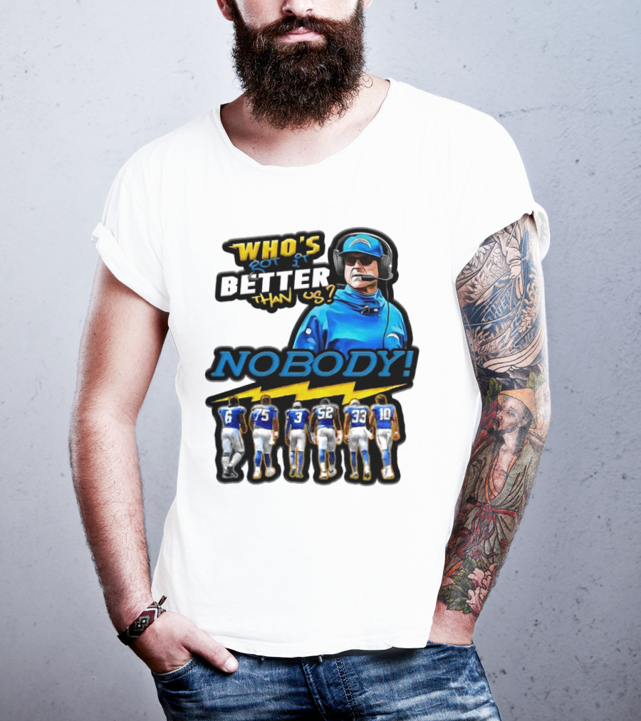 Who's Got It Better Than Us Nobody Los Angeles Chargers Football Team Spirit T-Shirt