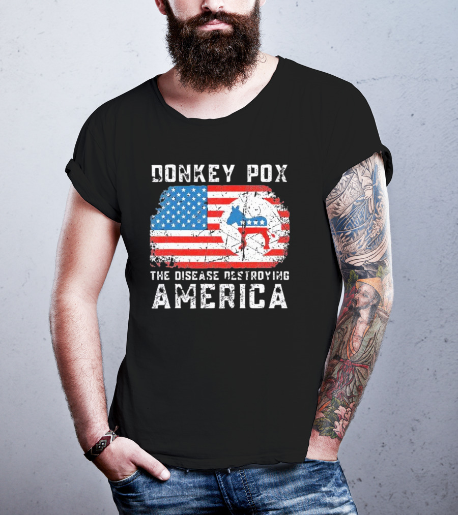Donkey Pox The Disease Destroying America Flag And Political T-Shirt