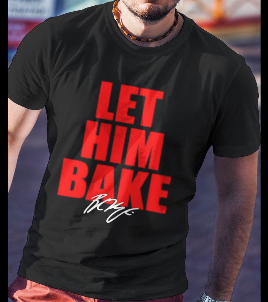 Let Him Bake Baker Mayfield Tampa Bay Buccaneers Signature T-Shirt