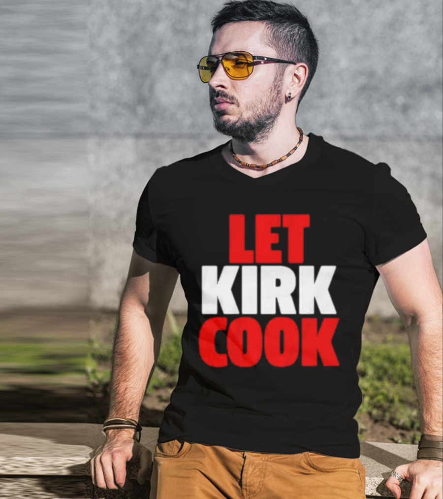 Let Kirk Cook Kirk Cousins Atlanta Falcons T-Shirt