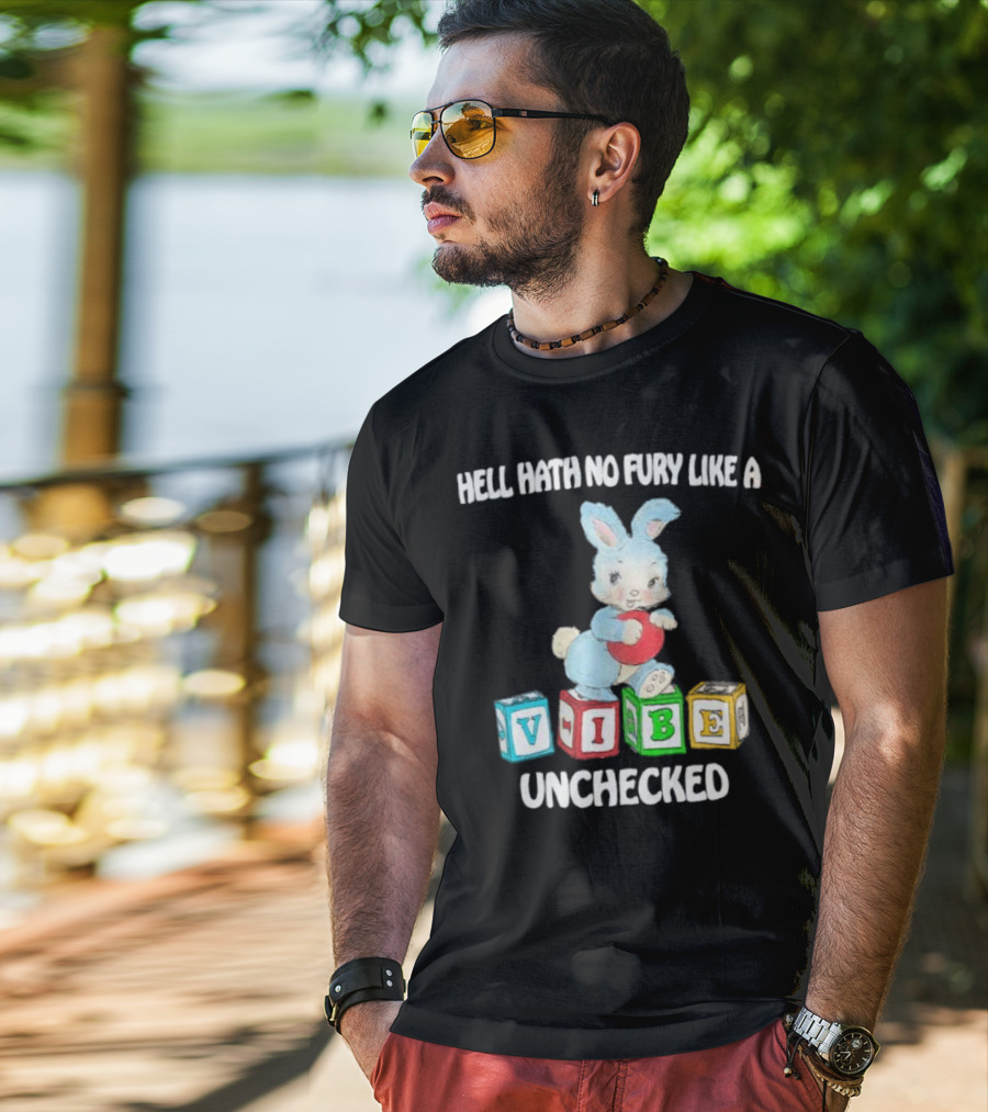 Hell Hath No Fury Like A Vibe Unchecked Cute Bunny And Alphabet Blocks T-Shirt
