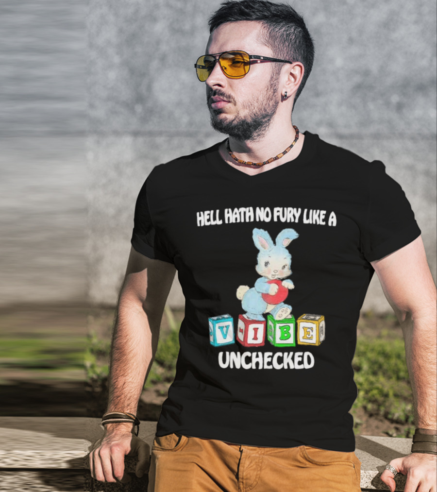 Hell Hath No Fury Like A Vibe Unchecked Cute Bunny And Alphabet Blocks T-Shirt