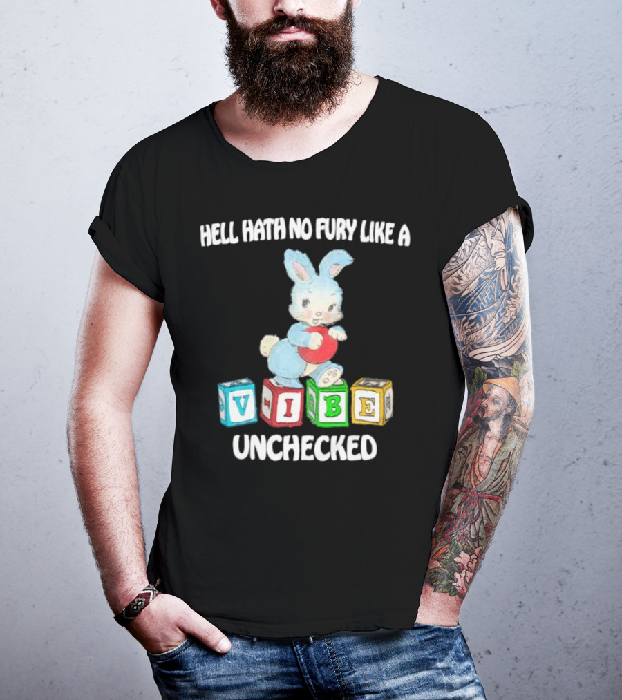 Hell Hath No Fury Like A Vibe Unchecked Cute Bunny And Alphabet Blocks T-Shirt