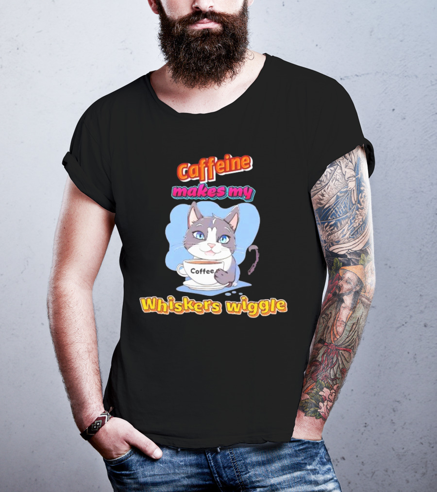 Caffeine Coffee Cat Makes My Whiskers Wiggle T-Shirt