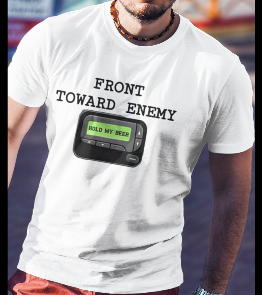 Front Toward Enemy Hold My Beer Pager Message T-Shirt