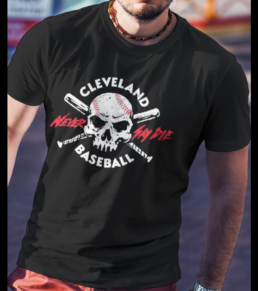 Cleveland Baseball Never Say Die Skull T-Shirt