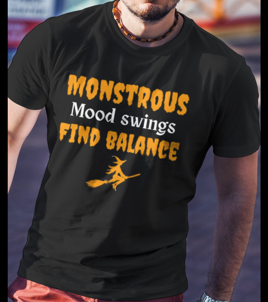 Monstrous Mood Swings Find Balance Witch On Broomstick T-Shirt