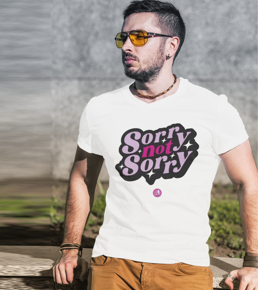 Sorry Not Sorry T-Shirt