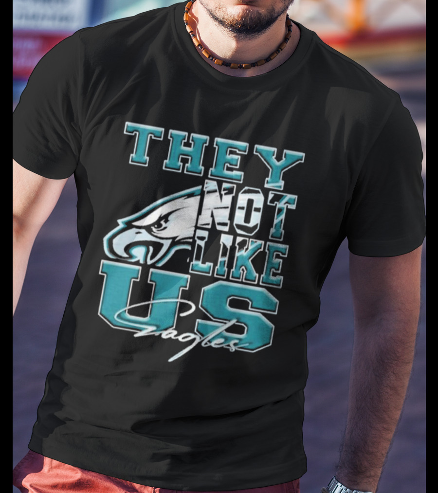 They Not Like Us Philadelphia Eagles T-Shirt