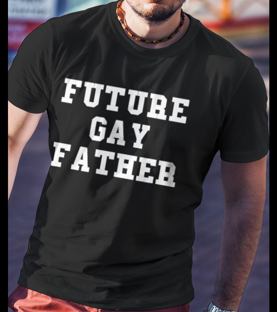Future Gay Father T-Shirt
