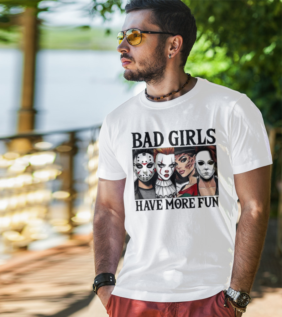 Bad Girls Have More Fun Horror Movie Killer Masks T-Shirt