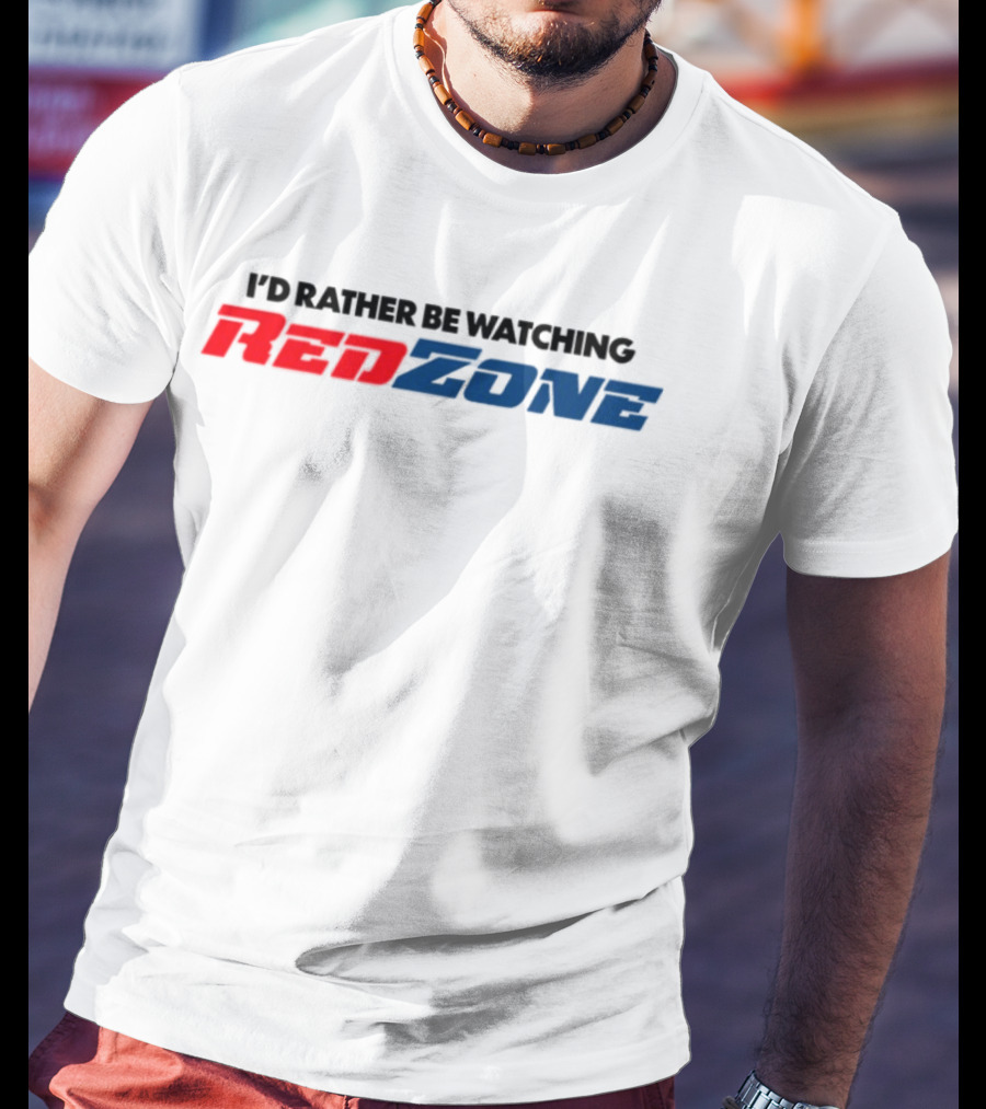 Middleclassfancy I'd Rather Be Watching RedZone T-Shirt