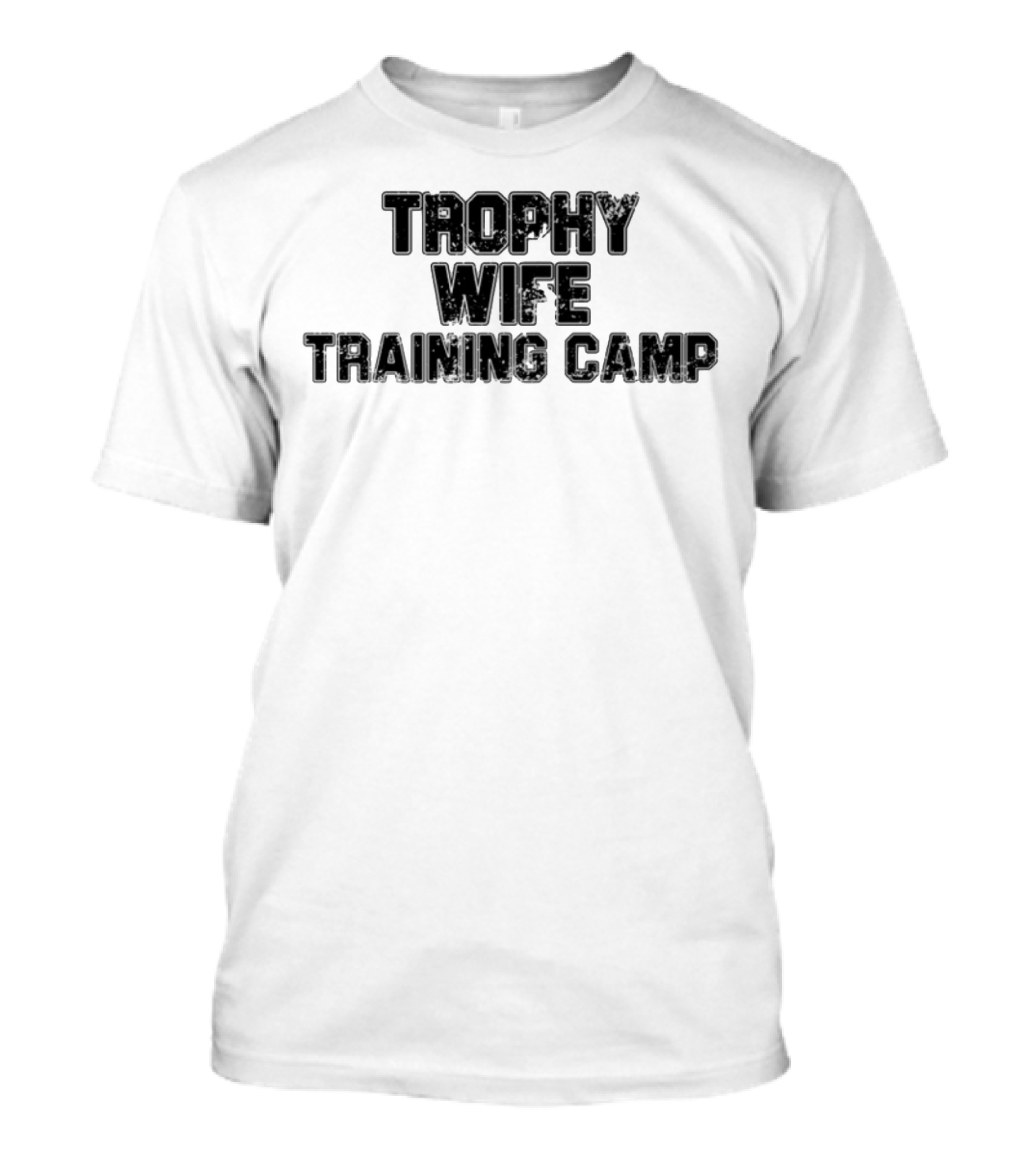 Trophy Wife Training Camp Text T-Shirt