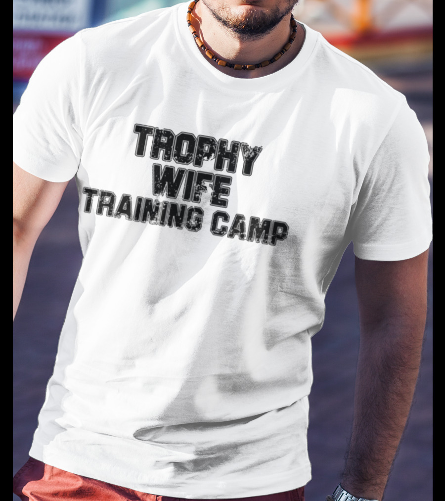 Trophy Wife Training Camp Text T-Shirt