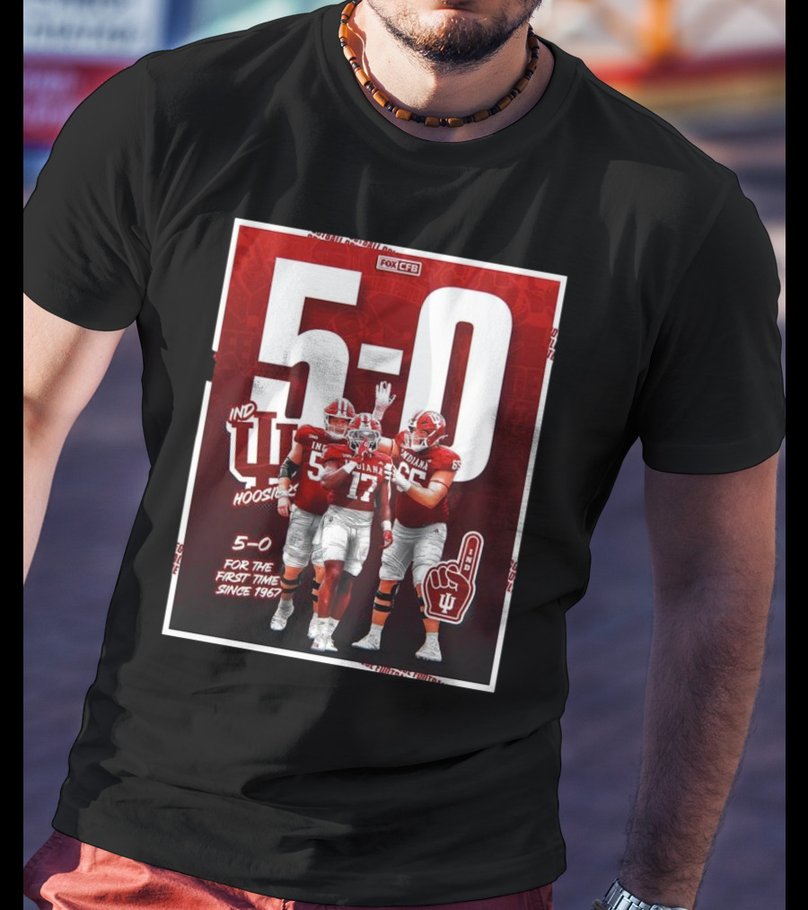 Indiana Hoosiers Football 5-0 For The First Time Since 1967 Fox CFB T-Shirt