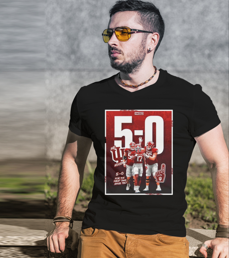 Indiana Hoosiers Football 5-0 For The First Time Since 1967 Fox CFB T-Shirt