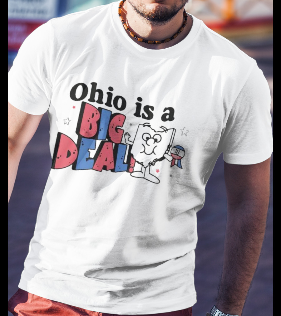 Ohio Is A Big Deal T-Shirt