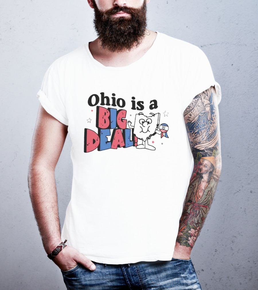 Ohio Is A Big Deal T-Shirt