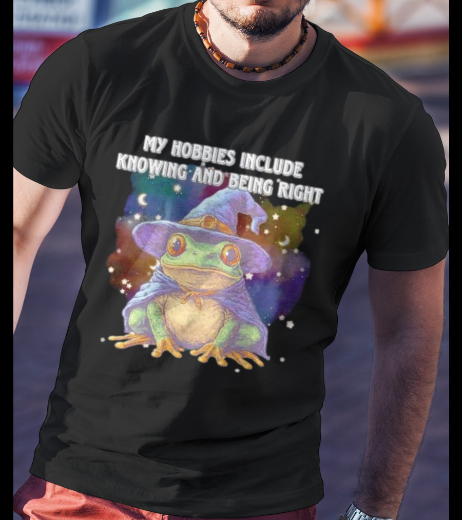 My Hobbies Include Knowing And Being Right Frog Wizard Hat Stars Moon T-Shirt