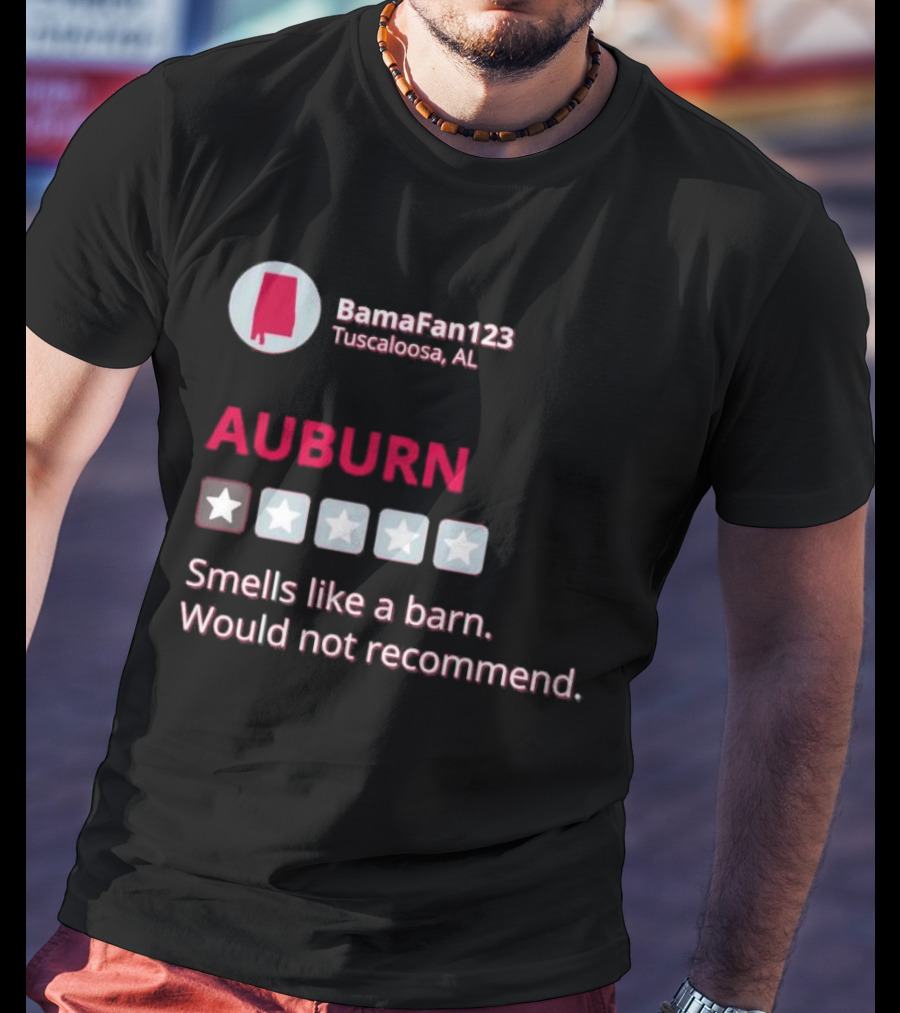 Auburn Smells Like A Barn Would Not Recommend One Star BamaFan123 Tuscaloosa AL T-Shirt