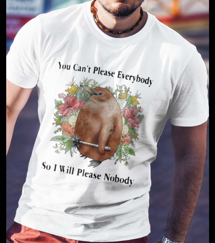 You Can't Please Everybody So I Will Please Nobody Penguin With Flowers T-Shirt