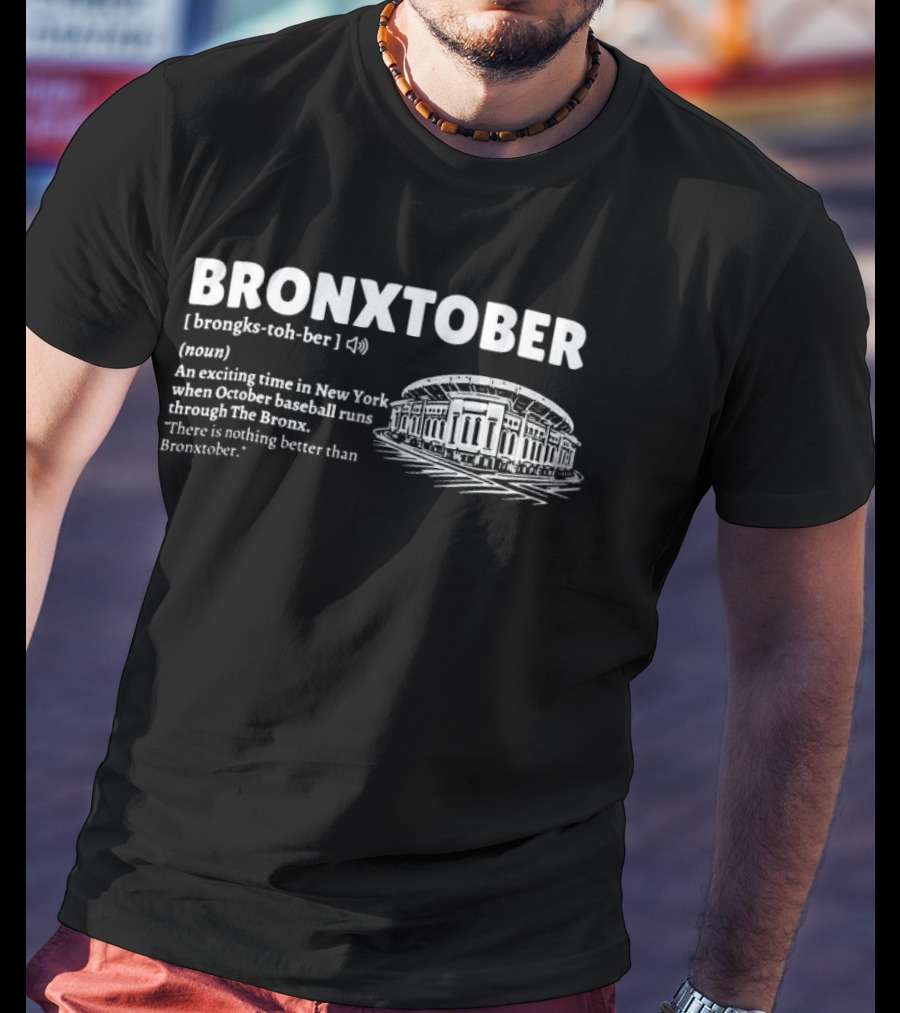 Bronxtober Definition Noun An Exciting Time In New York When October Baseball Runs Through The Bronx Stadium T-Shirt