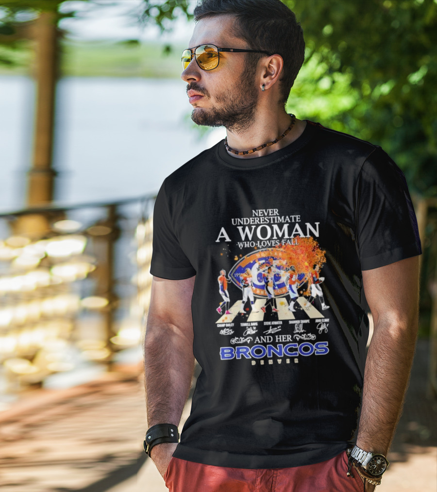 Never Underestimate A Woman Who Loves Fall And Her Broncos Denver Abbey Road Signature With Players Champ Bailey Terrell Davis Steve Atwater Shannon Sharpe John Elway T-Shirt