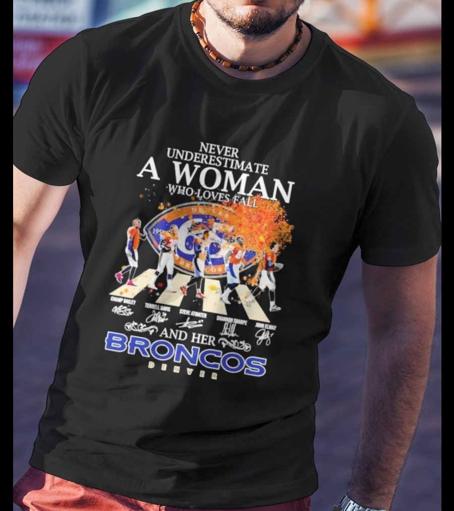 Never Underestimate A Woman Who Loves Fall And Her Broncos Denver Abbey Road Signature With Players Champ Bailey Terrell Davis Steve Atwater Shannon Sharpe John Elway T-Shirt