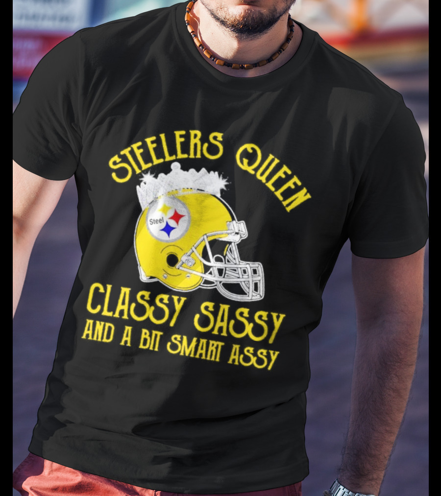 Steelers Queen Classy Sassy And A Bit Smart Assy Crown Helmet T-Shirt