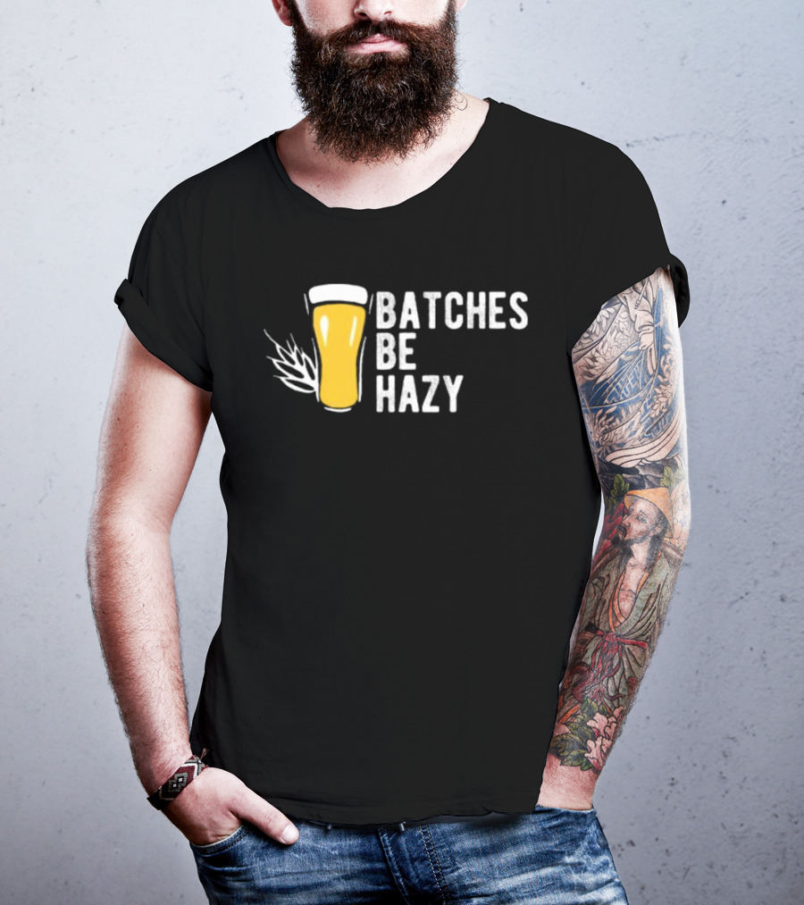 Batches Be Hazy Beer Brewing Glass Icon Hops Leaf T-Shirt