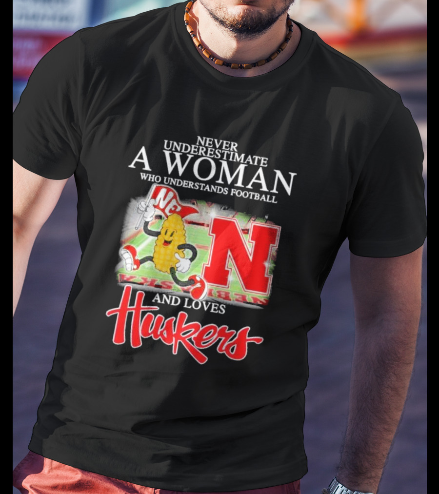 Never Underestimate A Woman Who Understands Football And Loves Huskers Corn Mascot Logo NC T-Shirt