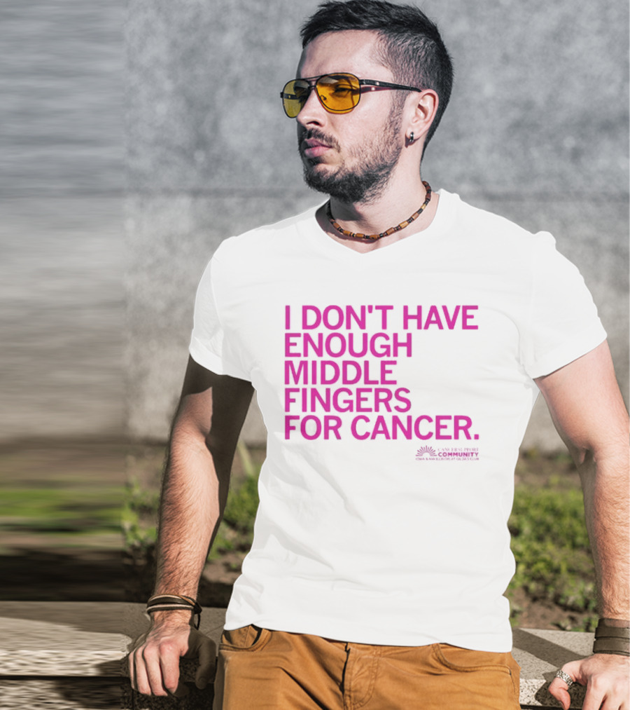 I Don't Have Enough Middle Fingers For Cancer Breast Cancer Awareness Fight T-Shirt