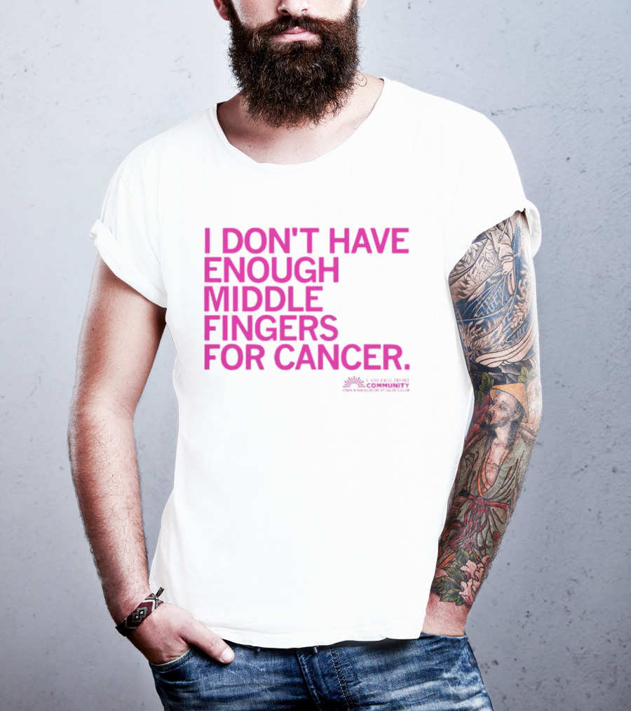 I Don't Have Enough Middle Fingers For Cancer Breast Cancer Awareness Fight T-Shirt