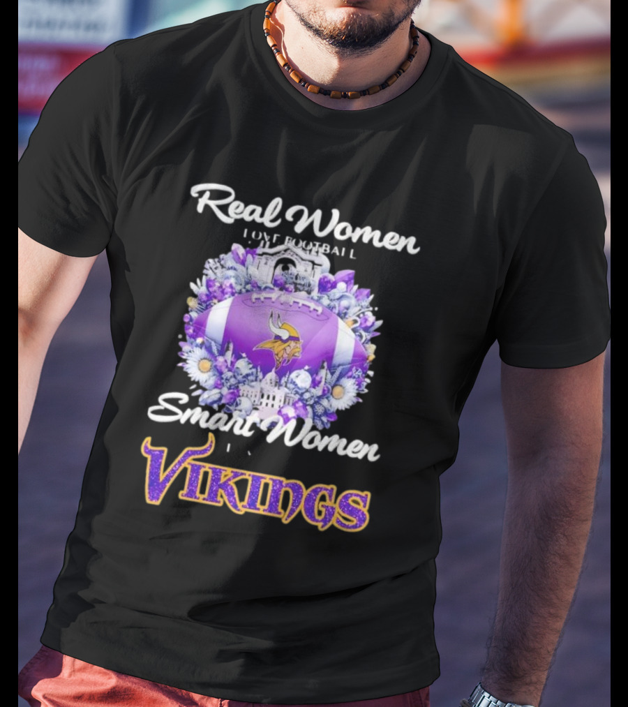 Real Women Love Football Smart Women Love The Vikings T-Shirt