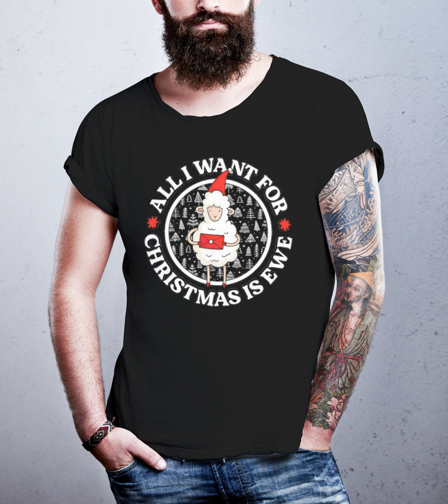 All I Want For Christmas Is Ewe Sheep With Santa Hat And Present T-Shirt