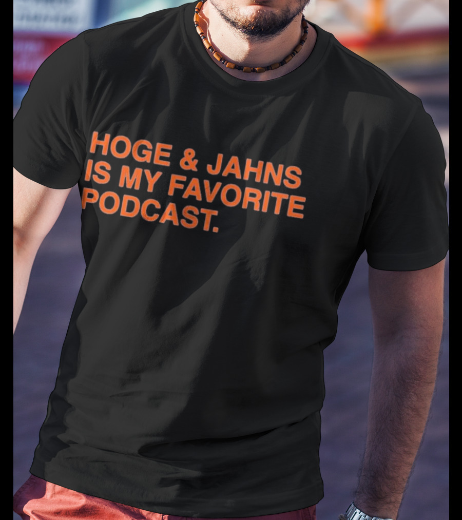 Hoge And Jahns Is My Favorite Podcast T-Shirt