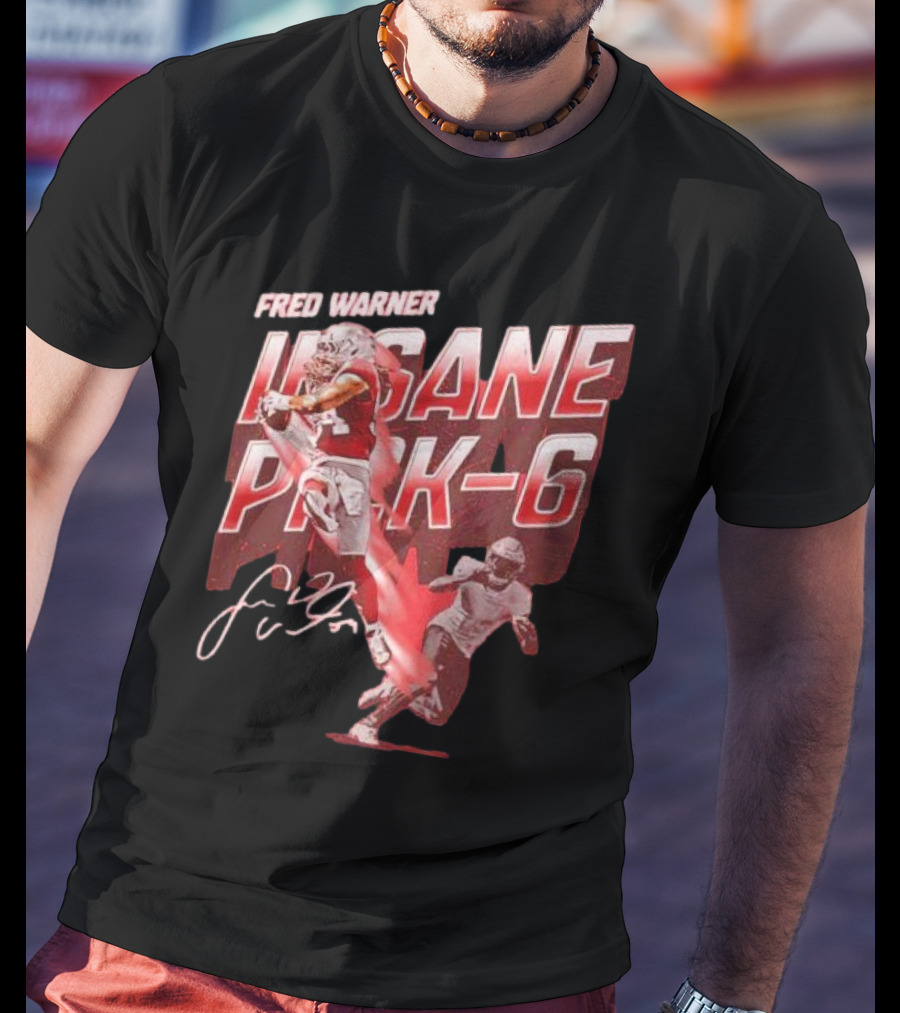 Fred Warner Insane Pick-6 Signature San Francisco 49ers T-Shirt