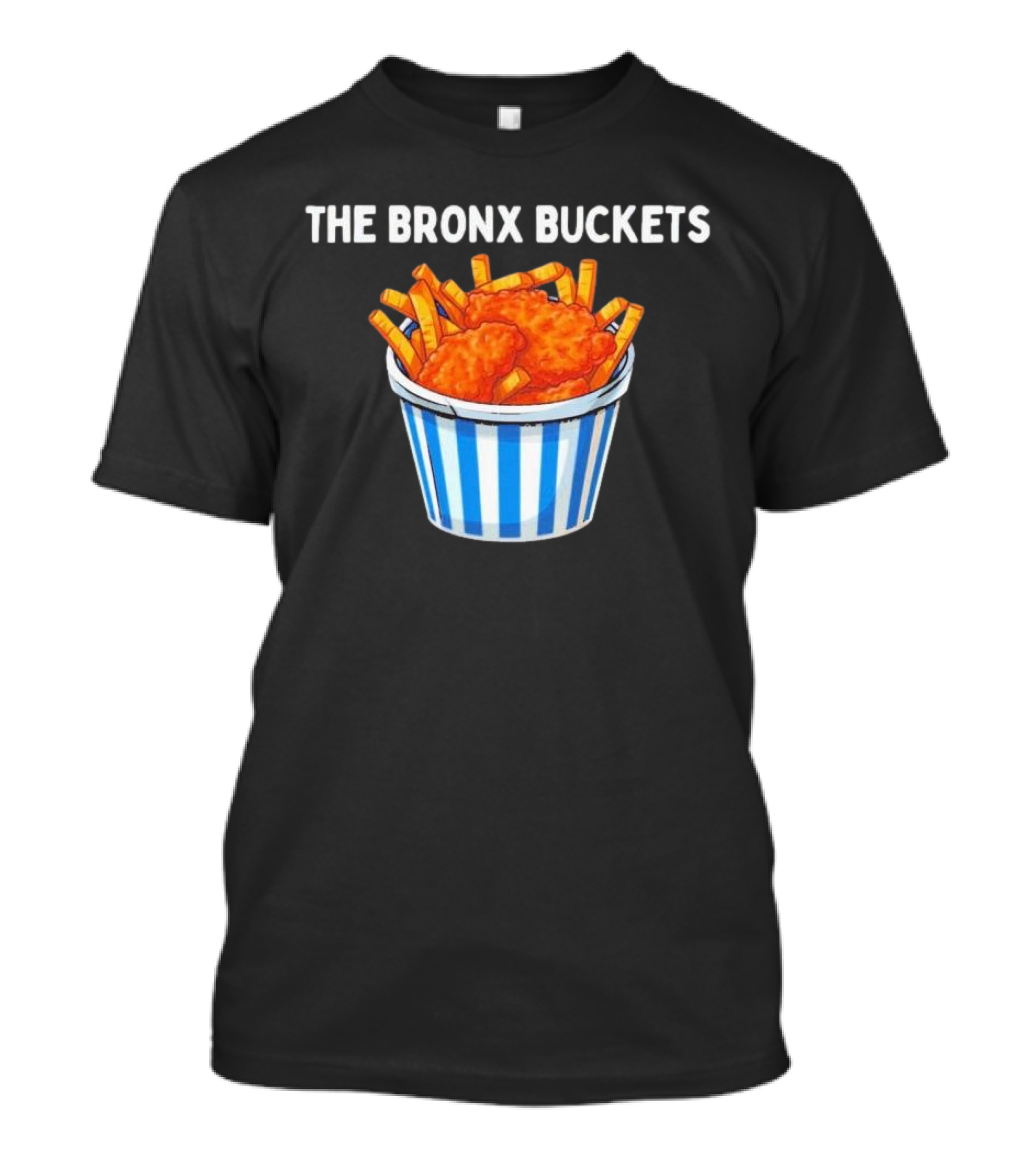 The Bronx Buckets Fried Chicken And Fries T-Shirt