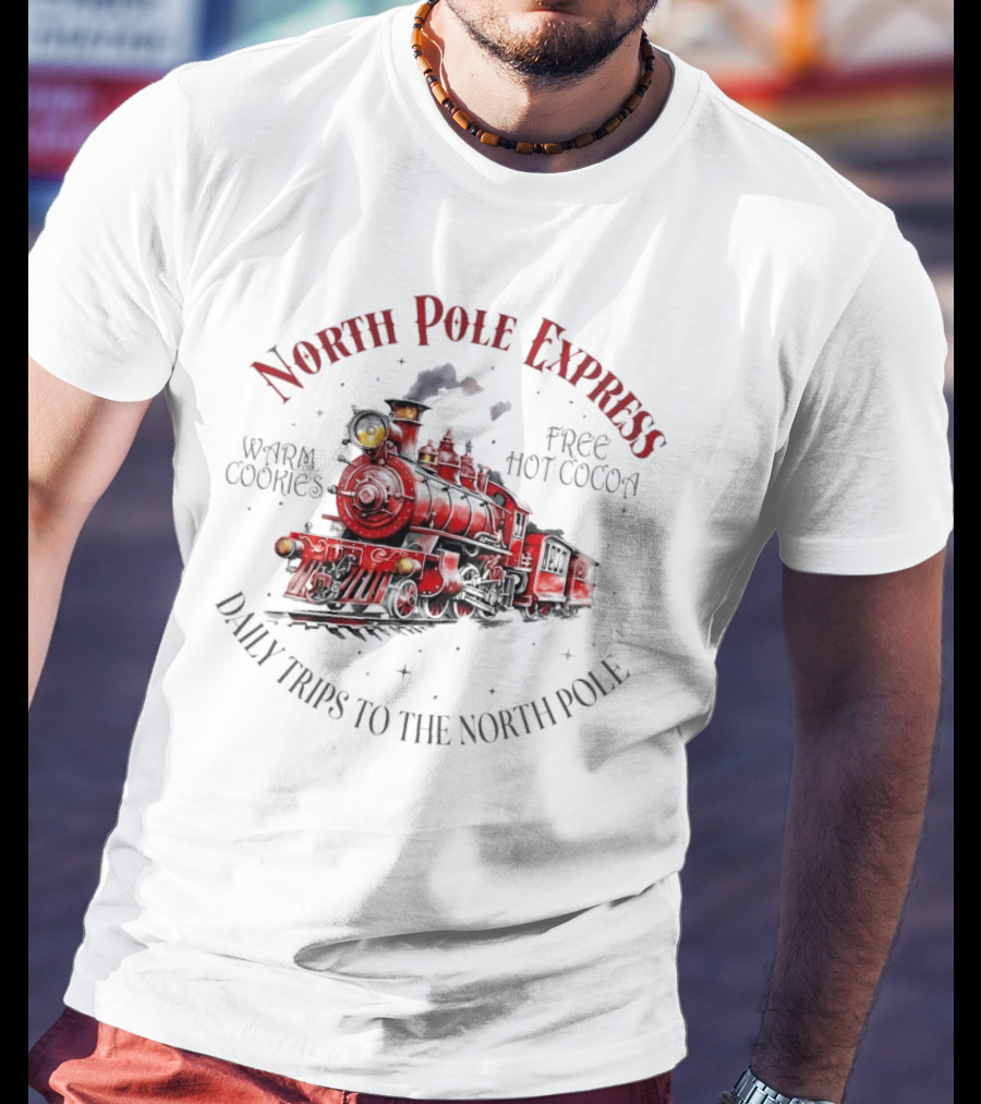 North Pole Express Daily Trips To The North Pole Free Hot Cocoa Warm Cookies Christmas Train T-Shirt
