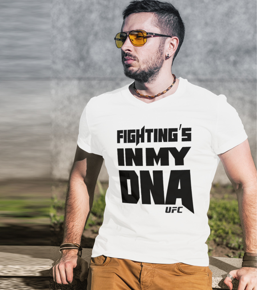 UFC Fighting's In My DNA T-Shirt