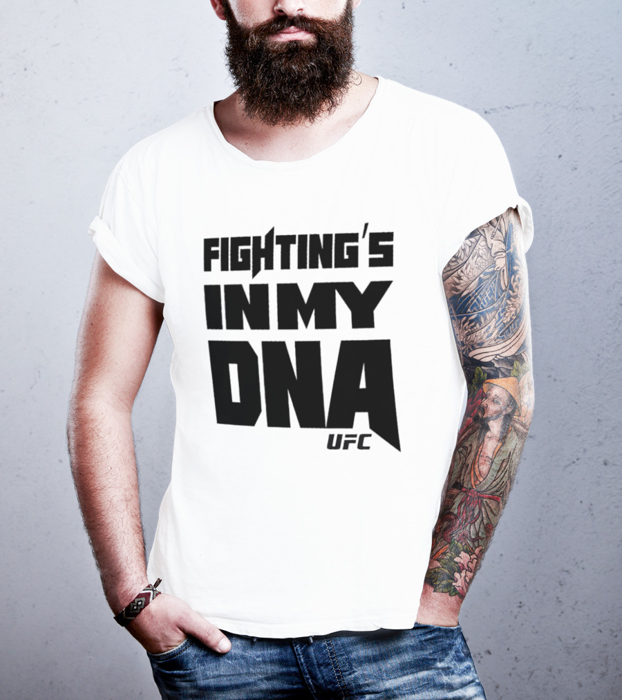 UFC Fighting's In My DNA T-Shirt