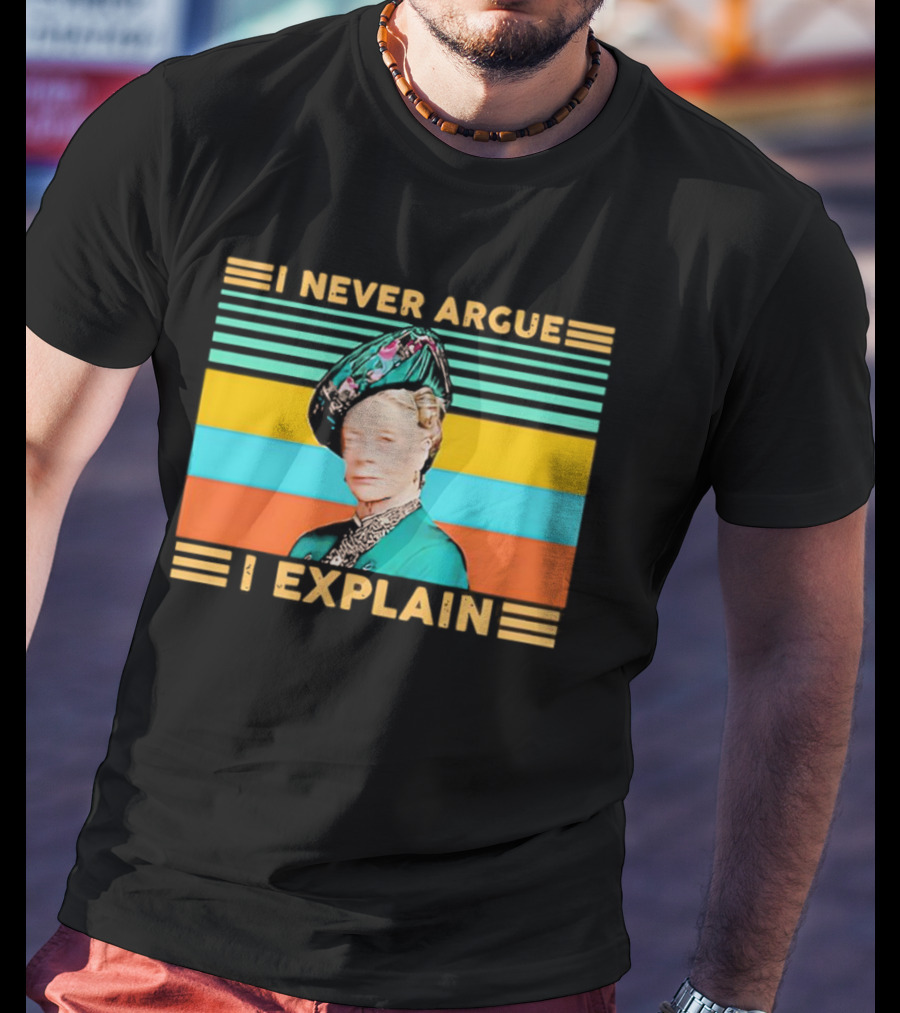 Lady Maud Bagshaw I Never Argue I Explain Vintage Stripes T-Shirt