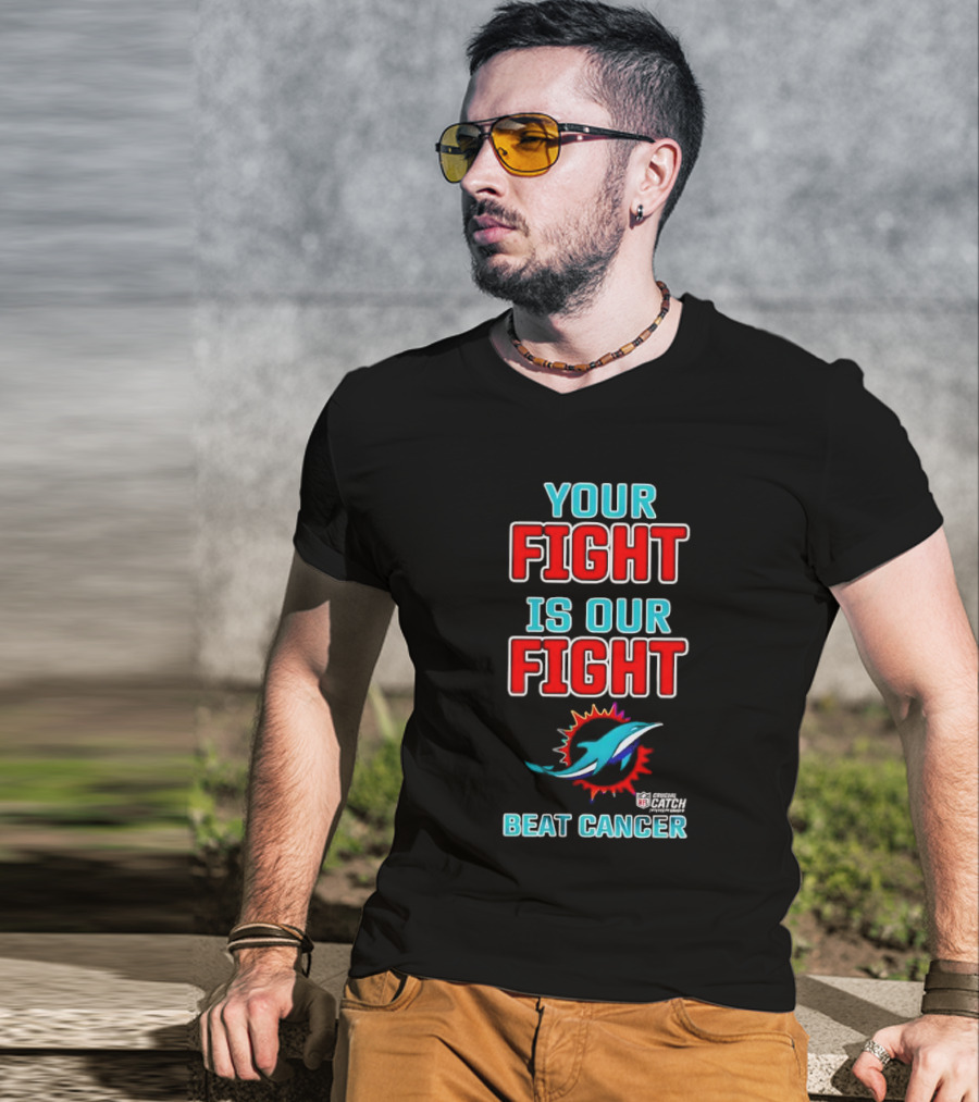 Miami Dolphins Crucial Catch Your Fight Is Our Fight Beat Cancer T-Shirt