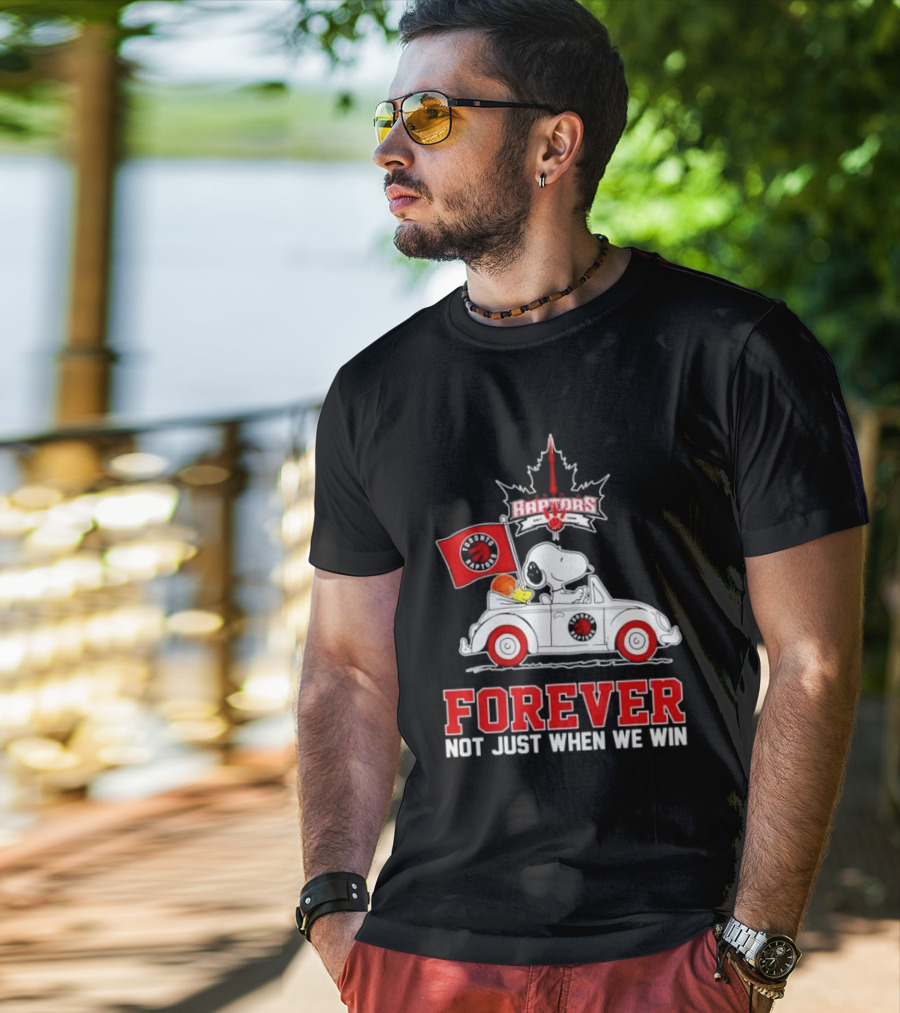 Snoopy Driving Car With Toronto Raptors Logo Forever Not Just When We Win T-Shirt