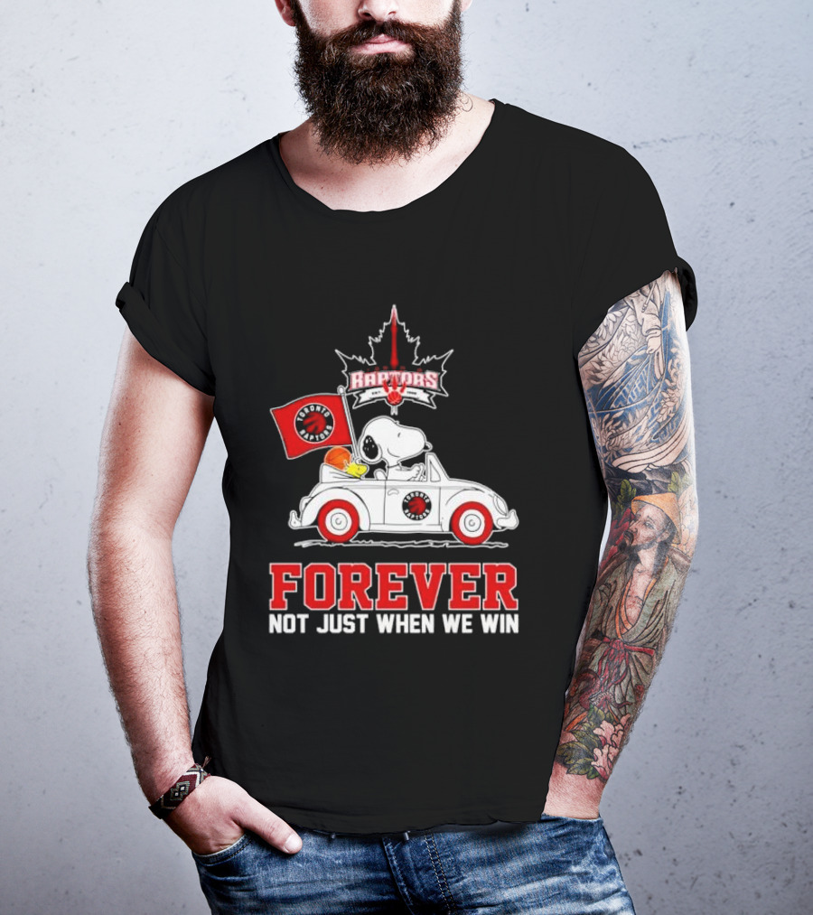 Snoopy Driving Car With Toronto Raptors Logo Forever Not Just When We Win T-Shirt