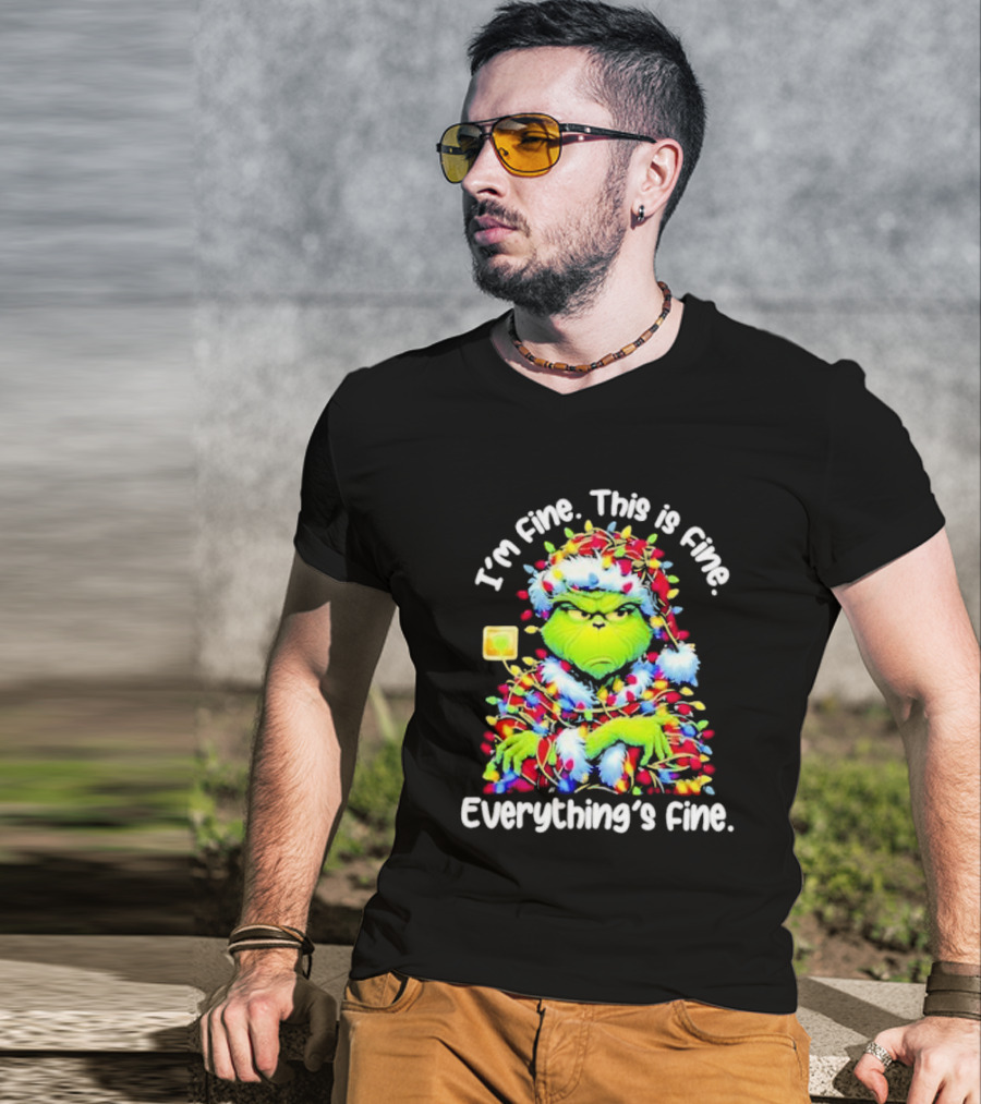 I'm Fine. This Is Fine. Everything's Fine. Grinch Christmas Lights T-Shirt