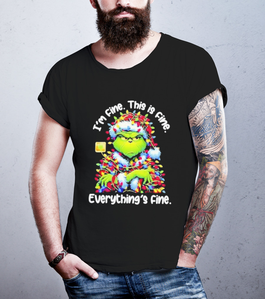 I'm Fine. This Is Fine. Everything's Fine. Grinch Christmas Lights T-Shirt