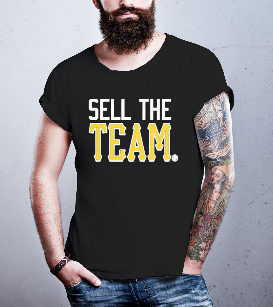 Sell The Team Pittsburgh Pirates Baseball Fan T-Shirt