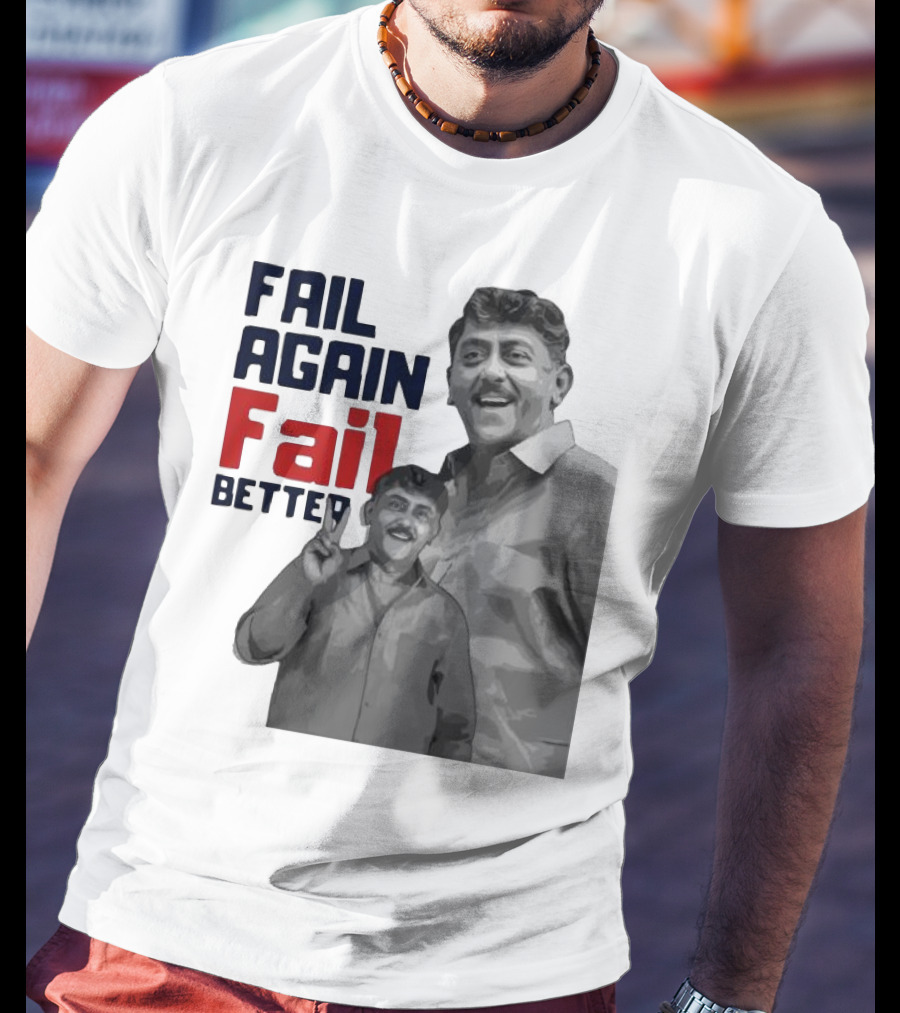 Keman Soman Fail Again Fail Better T-Shirt