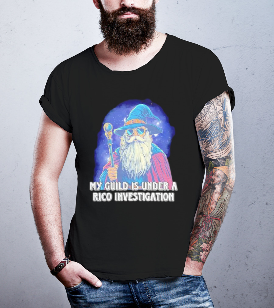 My Guild Is Under A Rico Investigation Wizard T-Shirt
